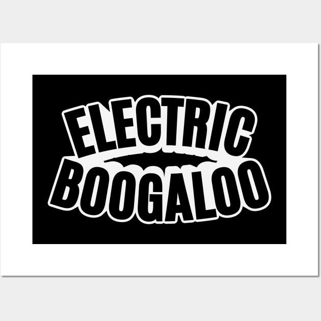 Electric Boogaloo - Breakdance -   BBoy Wall Art by Boogosh